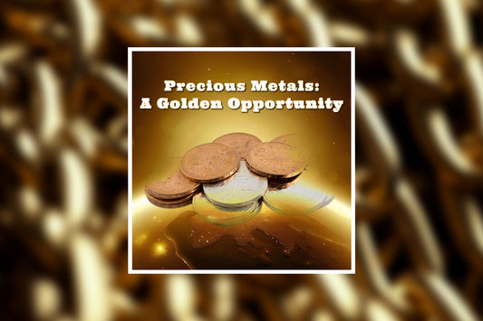 Precious Metals: A Golden Opportunity